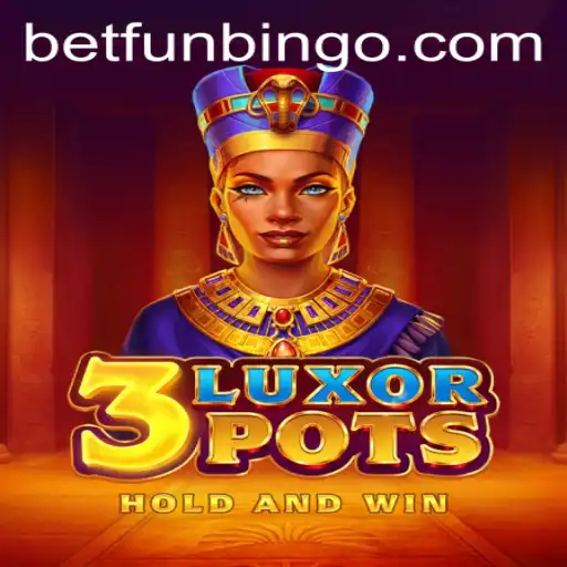 Discover the Excitement of 3LuxorPots and FunBingo